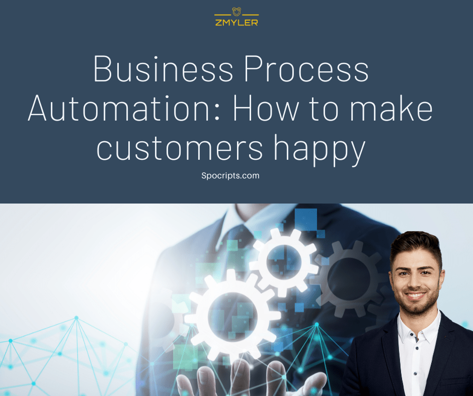 Business Process Automation: How to make customers happy